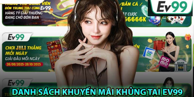 Tập hợp khuyến mãi tặng thưởng cực giá trị tại EV99